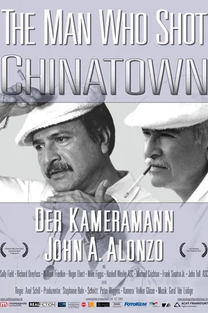 Постер к фильму The Man Who Shot Chinatown: The Life and Work of John A. Alonzo (2007)