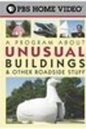Постер к фильму A Program About Unusual Buildings & Other Roadside Stuff (2004)
