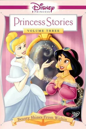 Постер к мультфильму Disney Princess Stories Volume Three: Beauty Shines from Within (2005)