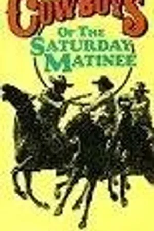 Постер к фильму Cowboys of the Saturday Matinee (1984)