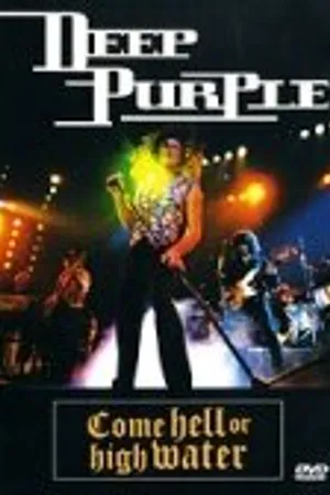 Постер к фильму Deep Purple: Come Hell or High Water (1994)