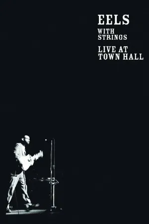 Постер к фильму Eels with Strings: Live at Town Hall (2006)