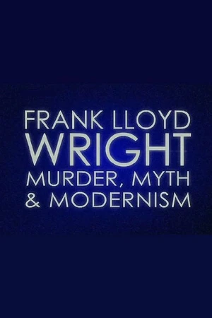 Постер к фильму Frank Lloyd Wright: Murder, Myth & Modernism (2005)