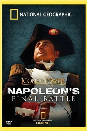 Постер к фильму Icons of Power: Napoleon's Final Battle (2006)