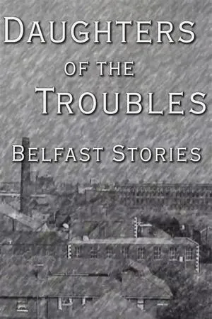 Постер к фильму Daughters of the Troubles: Belfast Stories (1998)