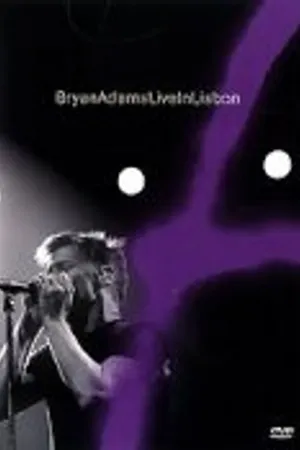 Постер к фильму Bryan Adams: Live in Lisbon (2005)