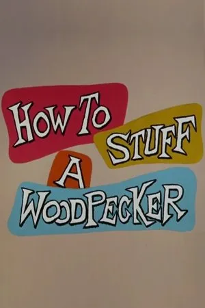 Постер к мультфильму How to Stuff a Woodpecker (1960)