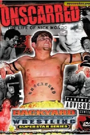 Постер к фильму Unscarred: The Life of Nick Mondo (2004)