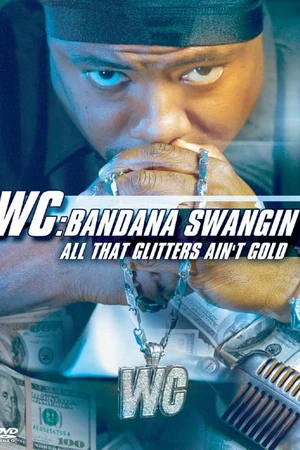 Постер к фильму WC: Bandana Swangin - All That Glitters Ain't Gold (2003)