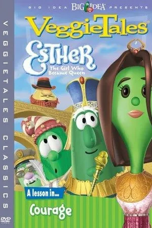 Постер к мультфильму VeggieTales: Esther, the Girl Who Became Queen (2000)