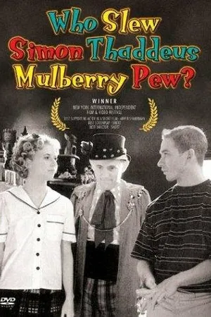 Постер к фильму Who Slew Simon Thaddeus Mulberry Pew (2002)