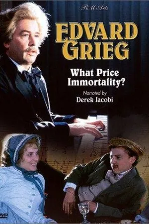 Постер к фильму Edvard Grieg: What Price Immortality? (1999)