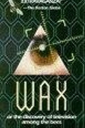 Постер к фильму Wax, or the Discovery of Television Among the Bees (1991)