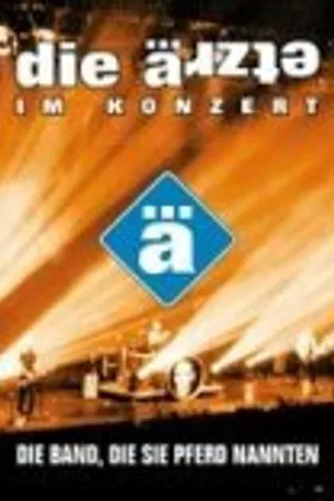 Постер к фильму Die Ärzte - Die Band, die sie Pferd nannten (2004)
