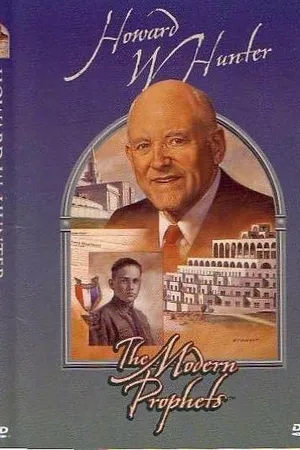 Постер к фильму Howard W. Hunter: Modern Day Prophet (2004)