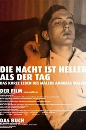 Постер к фильму Die Nacht ist heller als der Tag - Das kurze Leben des Malers Andreas Walser (2007)