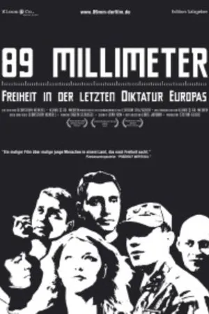 Постер к фильму 89 mm - Freiheit in der letzten Diktatur Europas (2004)