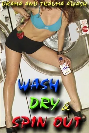Постер к фильму Wash Dry and Spin Out (2003)