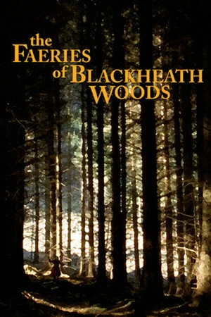 Постер к фильму The Faeries of Blackheath Woods (2006)