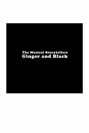Постер к фильму The Musical Storytellers Ginger & Black (2007)