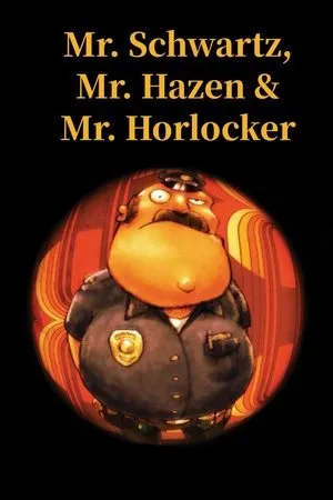 Постер к мультфильму Mr. Schwartz, Mr. Hazen & Mr. Horlocker (2006)