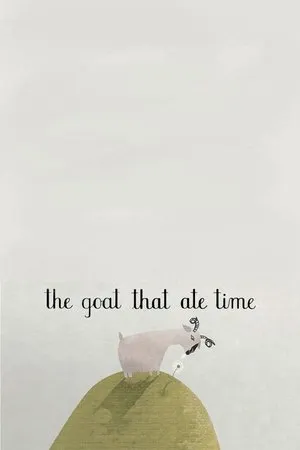 Постер к мультфильму The Goat That Ate Time (2007)