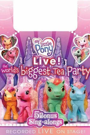 Постер к фильму My Little Pony Live! The World's Biggest Tea Party (2008)