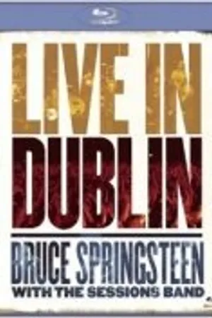 Постер к фильму Bruce Springsteen with the Sessions Band: Live in Dublin (2007)