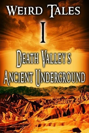 Постер к фильму Weird Tales #1 Death Valley's Ancient Underground (2007)