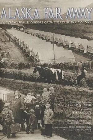 Постер к фильму Alaska Far Away: The New Deal Pioneers of the Matanuska Colony (2008)