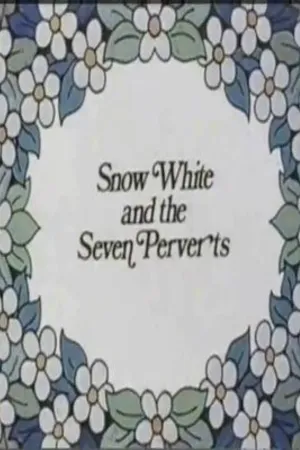 Постер к мультфильму Snow White and the Seven Perverts (1973)