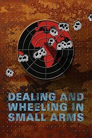Постер к фильму Dealing and Wheeling in Small Arms (2007)