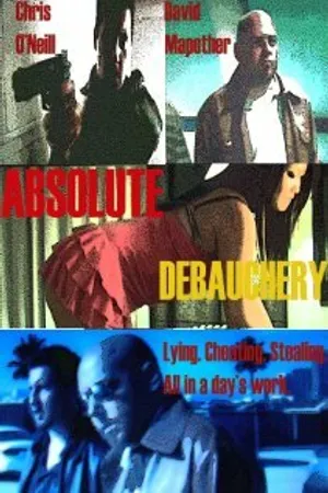 Постер к фильму Absolute Debauchery (2008)