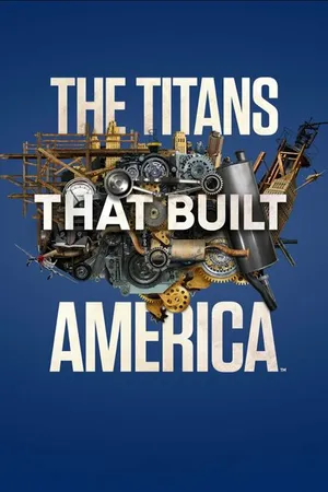 Постер к сериалу The Titans That Built America (2021)