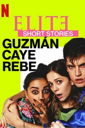 Постер к сериалу Элита. Короткие истории. Гусман, Каэ, Ребека (2021)