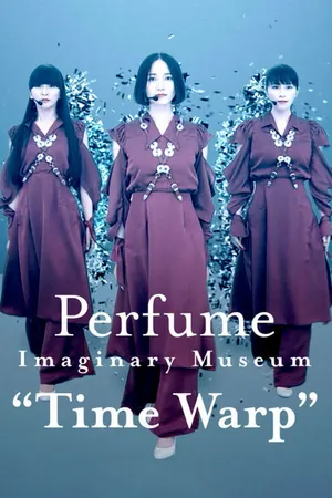 Постер к фильму Perfume Imaginary Museum Time Warp (2020)