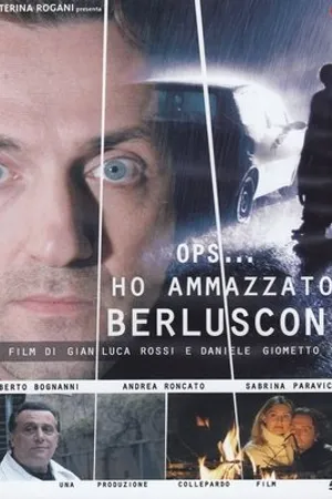 Постер к фильму Ho ammazzato Berlusconi (2008)
