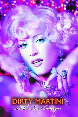 Постер к фильму Dirty Martini and the New Burlesque (2010)