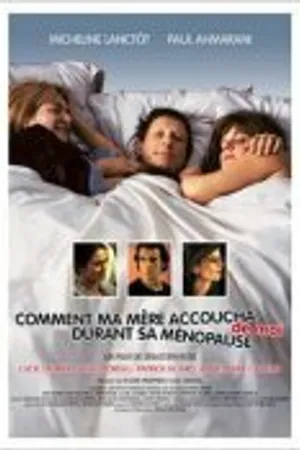 Постер к фильму Comment ma mère accoucha de moi durant sa ménopause (2003)
