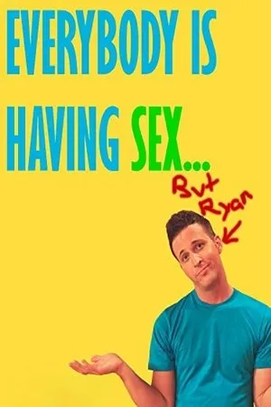 Постер к фильму Everybody Is Having Sex... But Ryan (2009)