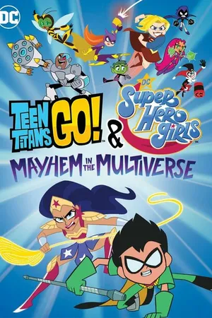 Постер к мультфильму Юные Титаны Вперёд! и DC девчонки-супергерои: Погром в Мультивселенной (2022)
