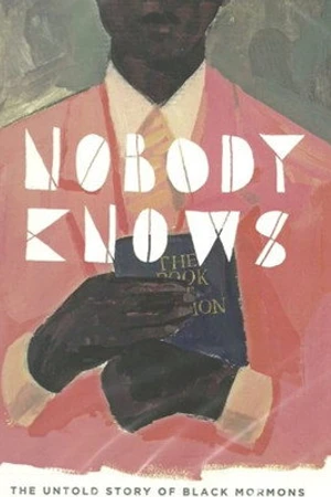 Постер к фильму Nobody Knows: The Untold Story of Black Mormons (2008)