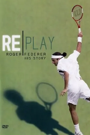 Постер к фильму Replay: The Roger Federer Story (2005)