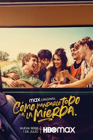 Постер к сериалу Cómo mandarlo todo a la mierda (2022)