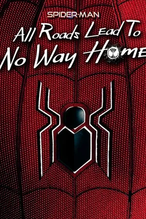 Постер к фильму Spider-Man: All Roads Lead to No Way Home (2022)