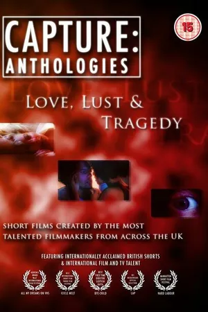Постер к фильму Capture Anthologies: Love, Lust and Tragedy (2010)