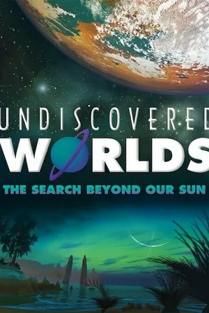Постер к фильму Undiscovered Worlds: The Search Beyond Our Sun (2011)