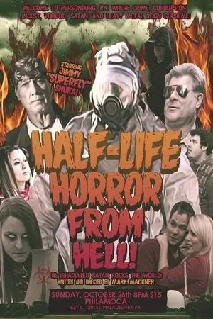 Постер к фильму The Half-Life Horror from Hell or: Irradiated Satan Rocks the World! (2014)