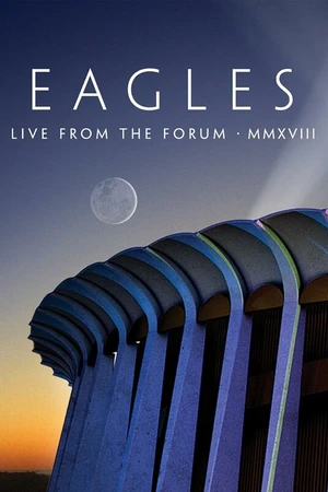 Постер к фильму Eagles. Live from the Forum MMXVIII (2020)
