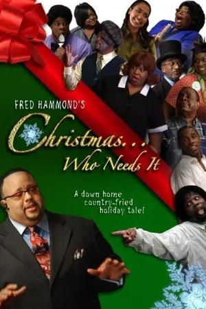Постер к фильму Fred Hammond's Christmas... Who Needs It (2007)